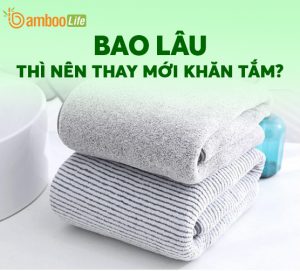 Bao lâu thì nên thay mới khăn tắm?