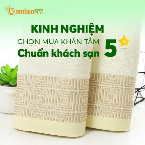 Kinh nghiệm chọn mua khăn tắm chuẩn khách sạn 5 sao