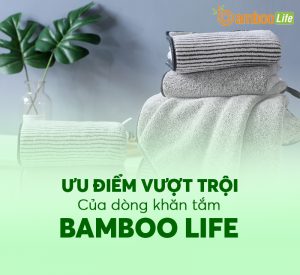 Ưu điểm vượt trội của dòng khăn tắm tại Bamboo Life