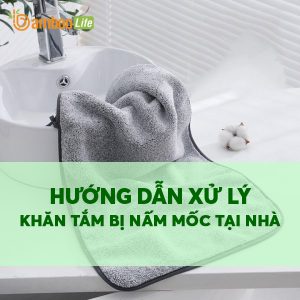 Hướng dẫn xử lý khăn tắm bị nấm mốc nhanh chóng ngay tại nhà