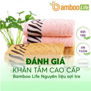 Đánh giá khăn tắm cao cấp nguyên liệu sợi tre Bamboo Life