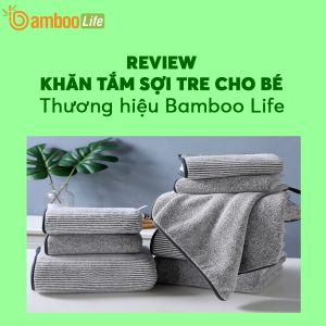 Review khăn tắm sợi tre cho bé thương hiệu Bamboo Life