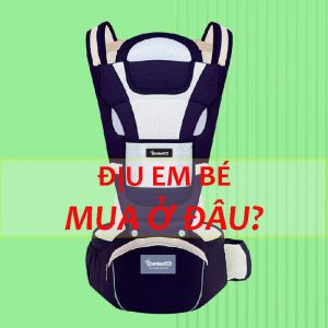 Địu em bé mua ở đâu chất lượng?