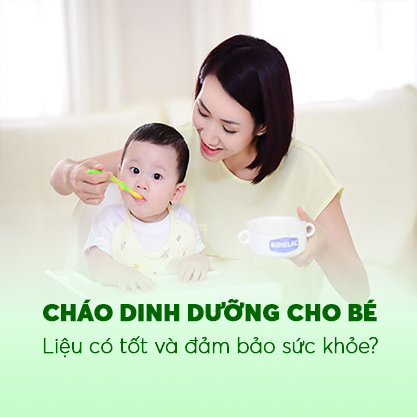 Cháo dinh dưỡng cho bé liệu có tốt và đảm bảo sức khỏe?