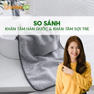 So sánh khăn tắm Hàn Quốc và khăn tắm sợi tre