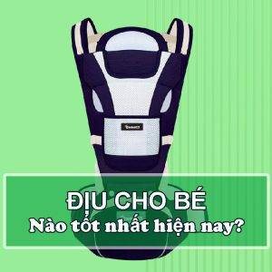 Địu cho bé nào tốt nhất hiện nay? Kinh nghiệm chọn địu em bé