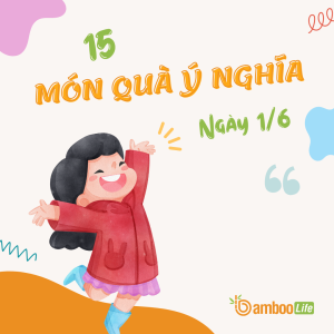 Top 15 món quà ý nghĩa nhân ngày Quốc tế Thiếu nhi 1/6 năm 2023