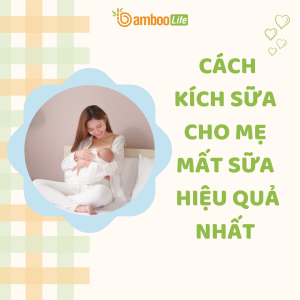 Cách kích sữa cho mẹ mất sữa hiệu quả nhất