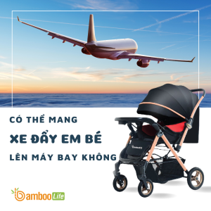 Xe đẩy em bé có mang lên máy bay được không?
