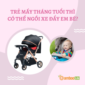 Trẻ mấy tháng tuổi thì có thể ngồi xe đẩy em bé?