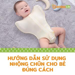Hướng dẫn sử dụng nhộng chũn cho bé đúng cách