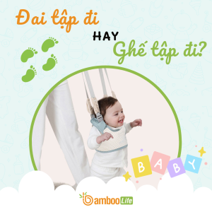 Nên sử dụng đai tập đi hay ghế tập đi cho bé?