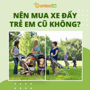 Xe đẩy trẻ em cũ có đảm bảo an toàn hay không?