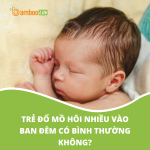 Trẻ đổ mồ hôi nhiều vào ban đêm có bình thường không?