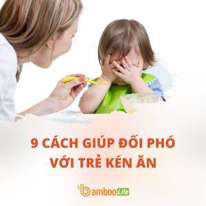 Mách mẹ 9 cách giúp đối phó với trẻ kén ăn