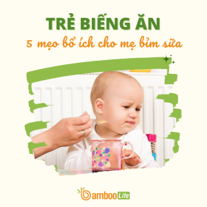 Trẻ biếng ăn: 5 mẹo bổ ích cho mẹ bỉm sữa